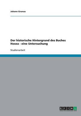 Der Historische Hintergrund Des Buches Hosea - Eine Untersuchung: Eine Untersuchung (Paperback)