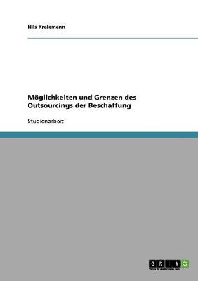 Moglichkeiten Und Grenzen Des Outsourcings Der Beschaffung (Paperback)