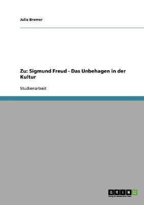 Zu: Sigmund Freud - Das Unbehagen in Der Kultur (Paperback)