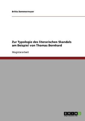 Zur Typologie Des Literarischen Skandals Am Beispiel Von Thomas Bernhard (Paperback)