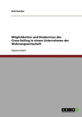 Moglichkeiten Und Hindernisse Des Cross-Selling in Einem Unternehmen Der Wohnungswirtschaft (Paperback)