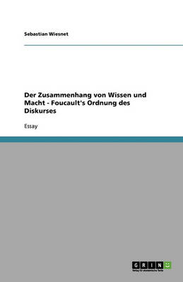 Der Zusammenhang Von Wissen Und Macht: Foucault's Ordnung Des Diskurses (Paperback)