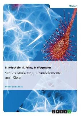 Virales Marketing: Grundelemente Und Ziele (Paperback)