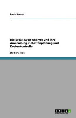 Die Break-Even-Analyse Und Ihre Anwendung in Kostenplanung Und Kostenkontrolle (Paperback)