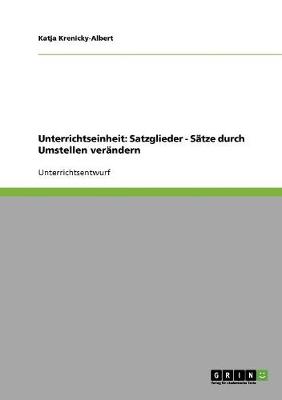 Unterrichtseinheit: Satzglieder - Satze Durch Umstellen Verandern (Paperback)