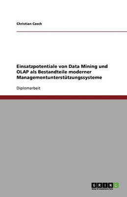 Einsatzpotentiale Von Data Mining Und OLAP ALS Bestandteile Moderner Managementunterstutzungssysteme (Paperback)