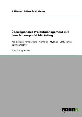 Uberregionales Projektmanagement Mit Dem Schwerpunkt Marketing (Paperback)