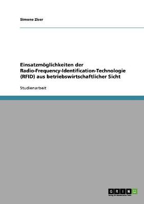 Einsatzmoglichkeiten Der Radio-Frequency-Identification-Technologie (Rfid) Aus Betriebswirtschaftlicher Sicht (Paperback)
