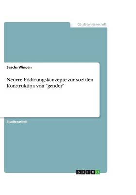 Neuere Erklarungskonzepte Zur Sozialen Konstruktion Von Gender (Paperback)
