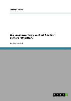 Wie Gegenwartsrelevant Ist Adalbert Stifters Brigitta? (Paperback)