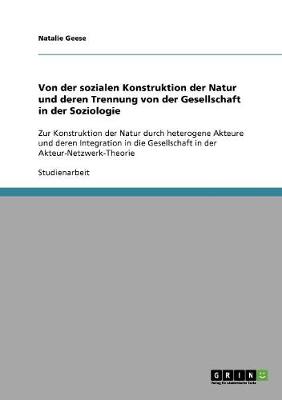 Von Der Sozialen Konstruktion Der Natur Und Deren Trennung Von Der Gesellschaft in Der Soziologie (Paperback)