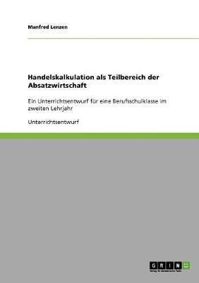 Handelskalkulation ALS Teilbereich Der Absatzwirtschaft (Paperback)