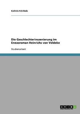 Die Geschlechterinszenierung Im Eneasroman Heinrichs Von Veldeke (Paperback)