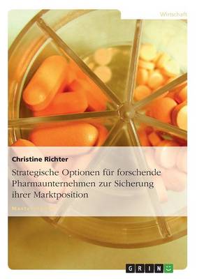 Strategische Optionen Fur Forschende Pharmaunternehmen Zur Sicherung Ihrer Marktposition (Paperback)