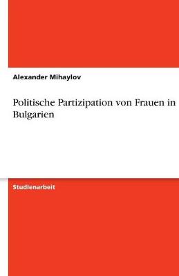 Politische Partizipation Von Frauen in Bulgarien (Paperback)