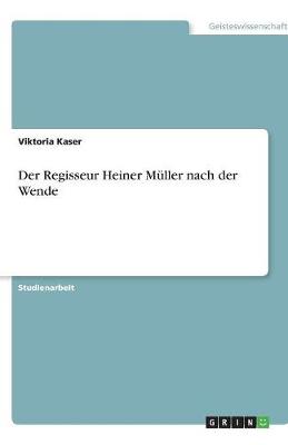 Der Regisseur Heiner Muller Nach Der Wende (Paperback)