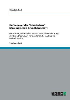 Hufenbauer Der "Klassischen" Karolingischen Grundherrschaft (Paperback)