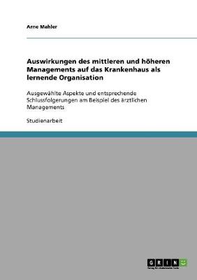 Auswirkungen Des Mittleren Und Hoheren Managements Auf Das Krankenhaus ALS Lernende Organisation (Paperback)