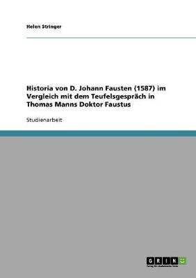 Historia Von D. Johann Fausten (1587) Im Vergleich Mit Dem Teufelsgesprach in Thomas Manns Doktor Faustus (Paperback)