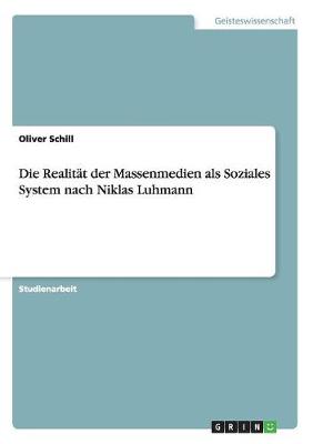Die Realitat Der Massenmedien ALS Soziales System Nach Niklas Luhmann (Paperback)