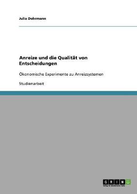 Anreize Und Die Qualit t Von Entscheidungen (Paperback)