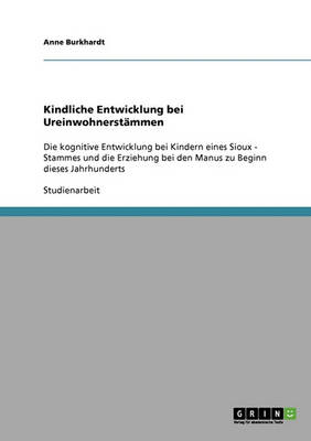 Kindliche Entwicklung Bei Ureinwohnerstammen (Paperback)