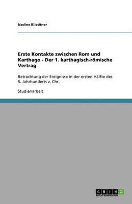 Erste Kontakte Zwischen ROM Und Karthago - Der 1. Karthagisch-R mische Vertrag (Paperback)