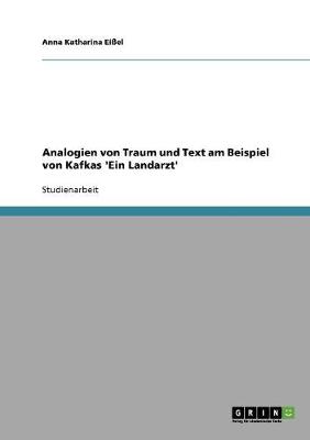 Analogien Von Traum Und Text Am Beispiel Von Kafkas 'Ein Landarzt' (Paperback)