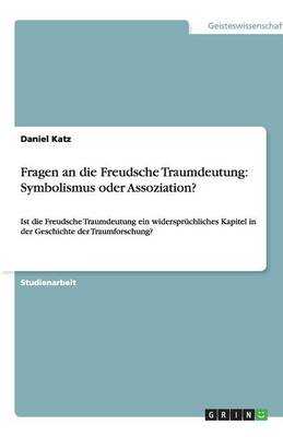 Fragen an Die Freudsche Traumdeutung: Symbolismus Oder Assoziation? (Paperback)