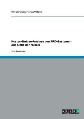 Kosten-Nutzen-Analyse Von Rfid-Systemen Aus Sicht Der Nutzer (Paperback)