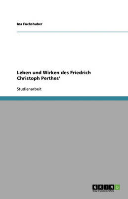Leben Und Wirken Des Friedrich Christoph Perthes' (Paperback)