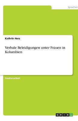 Verbale Beleidigungen Unter Frauen in Kolumbien (Paperback)