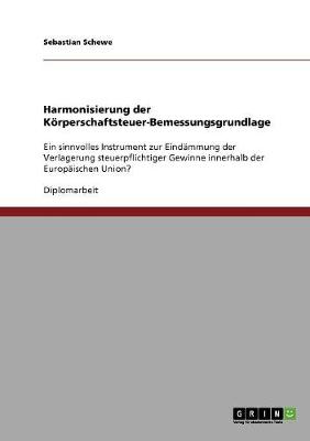 Harmonisierung Der Korperschaftsteuer-Bemessungsgrundlage (Paperback)