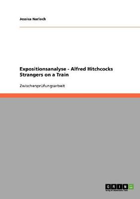 Expositionsanalyse - Alfred Hitchcocks Strangers on a Train (Paperback)