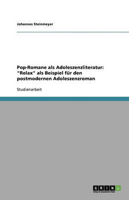 Pop-Romane ALS Adoleszenzliteratur: Relax ALS Beispiel Fur Den Postmodernen Adoleszenzroman (Paperback)