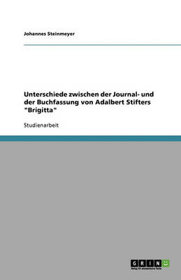 Unterschiede Zwischen Der Journal- Und Der Buchfassung Von Adalbert Stifters Brigitta (Paperback)