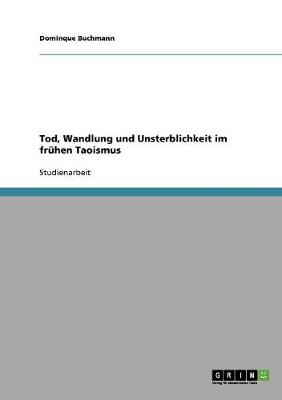 Tod, Wandlung Und Unsterblichkeit Im Fr hen Taoismus (Paperback)