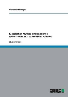 Klassischer Mythos Und Moderne Arbeitswelt in J. W. Goethes Pandora (Paperback)