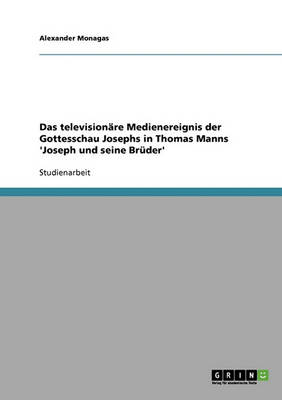 Das Televisionare Medienereignis Der Gottesschau Josephs in Thomas Manns 'Joseph Und Seine Bruder' (Paperback)