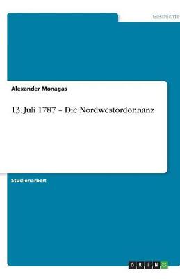 13. Juli 1787 - Die Nordwestordonnanz (Paperback)