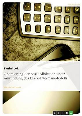 Optimierung Der Asset Allokation Unter Anwendung Des Black-Litterman-Modells (Paperback)
