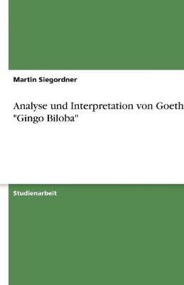 Analyse Und Interpretation Von Goethes Gingo Biloba (Paperback)