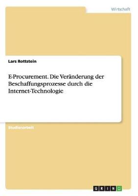 E-Procurement. Die Veranderung Der Beschaffungsprozesse Durch Die Internet-Technologie (Paperback)