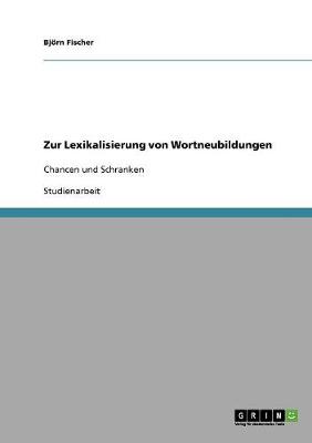 Zur Lexikalisierung Von Wortneubildungen (Paperback)