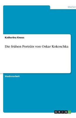 Die Fruhen Portrats Von Oskar Kokoschka (Paperback)