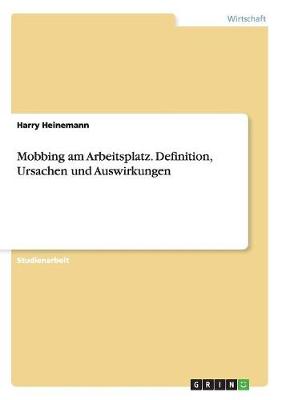 Mobbing Am Arbeitsplatz. Definition, Ursachen Und Auswirkungen (Paperback)