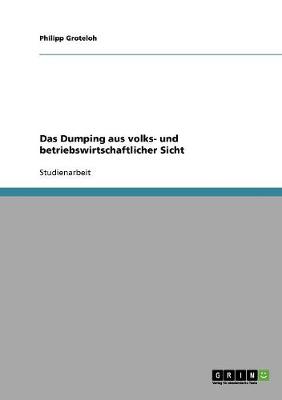 Das Dumping Aus Volks- Und Betriebswirtschaftlicher Sicht (Paperback)