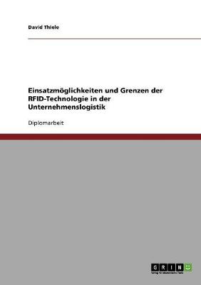 Einsatzmoglichkeiten Und Grenzen Der Rfid-Technologie in Der Unternehmenslogistik (Paperback)