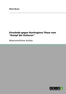 Einw nde Gegen Huntingtons These Vom Kampf Der Kulturen (Paperback)
