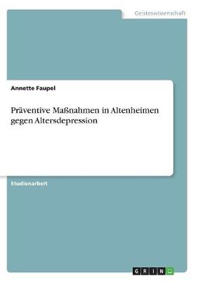 Praventive Manahmen in Altenheimen Gegen Altersdepression (Paperback)